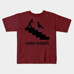 Linda Please!! Kids T-Shirt